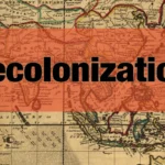 The Decolonization Movement: A Turning Point in World History