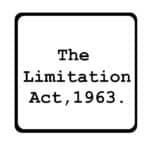 Understanding the Limitation Act, 1963: A Guide to Time Limits for Legal Proceedings in India