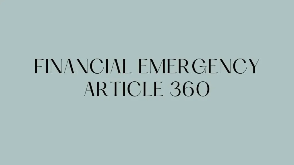 Financial Emergency in India: Understanding Article 360 of the Constitution